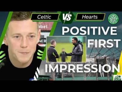 Celtic Vs Hearts and Cal Mac has a Celtic Vs Hearts and Cal Mac has a
