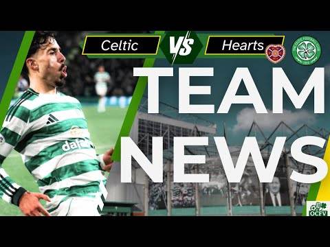 Celtic Vs Hearst TEAM NEWS