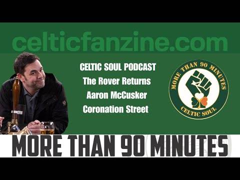 The Rover Returns Aaron McCusker / Coronation Street / Celtic Soul Podcast