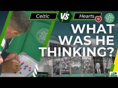 What was the Celtic Manager THINKING? What was the Celtic Manager THINKING?