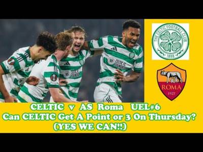 CELTIC v AS Roma: Can CELTIC Get A Draw Or A Win In UEL#6? CELTIC v AS Roma: Can CELTIC Get A Draw Or A Win In UEL#6?