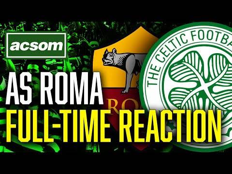 CELTIC v Roma // LIVE Europa League Full-Time Reaction // ACSOM // A Celtic State of Mind