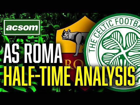 CELTIC v Roma // LIVE Europa League Half-Time Analysis // ACSOM // A Celtic State of Mind