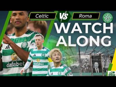 Celtic v Roma watch along