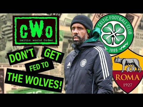 Don’t Get Fed to the Wolves! / Celtic Vs. Roma Pre-Match