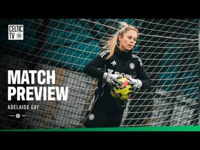 Match Preview with Adelaide Gay | Celtic FC Women v Aberdeen Match Preview with Adelaide Gay | Celtic FC Women v Aberdeen