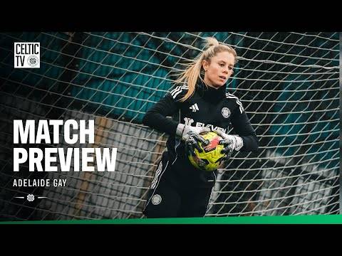 Match Preview with Adelaide Gay | Celtic FC Women v Aberdeen