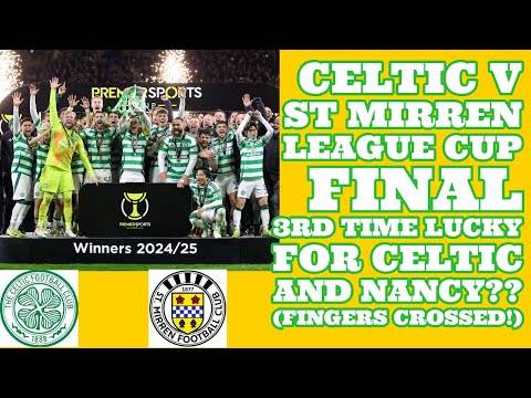 CELTIC v St Mirren: 3rd Time Lucky For CELTIC and Nancy(hopefully!) CELTIC v St Mirren: 3rd Time Lucky For CELTIC and Nancy(hopefully!)