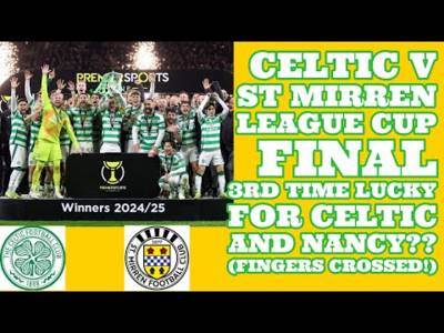 CELTIC v St Mirren: 3rd Time Lucky For CELTIC and Nancy(hopefully!) CELTIC v St Mirren: 3rd Time Lucky For CELTIC and Nancy(hopefully!)