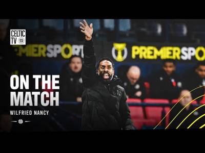 On the Match with Wilfried Nancy | Celtic 1-3 St Mirren On the Match with Wilfried Nancy | Celtic 1-3 St Mirren