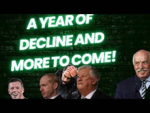 A YEAR OF DECLINE FOR CELTIC l THE BOARD NEED TO GO / NANCY ISNT THE ANSWER