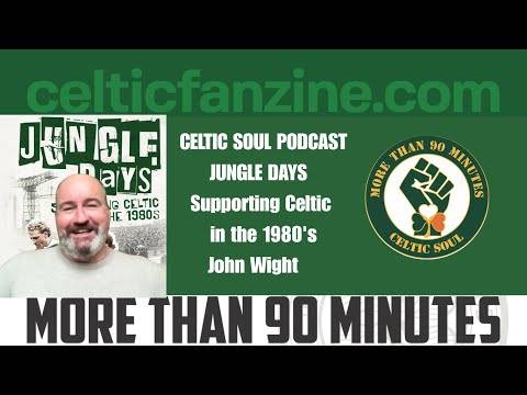JUNGLE DAYS CELTIC IN THE 1980’S Celtic Soul Podcast