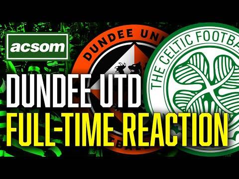 Dundee Utd v CELTIC // LIVE Full-Time Reaction // ACSOM // A Celtic State of Mind Dundee Utd v CELTIC // LIVE Full-Time Reaction // ACSOM // A Celtic State of Mind