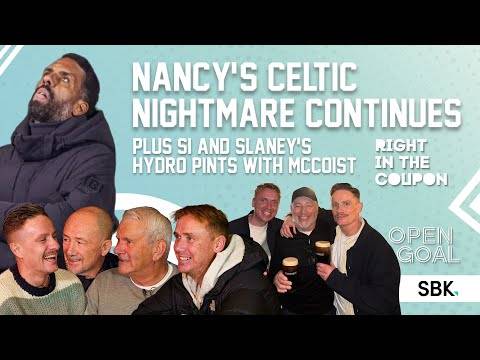 NANCY’S CELTIC NIGHTMARE CONTINUES + SI & SLANEY’S HYDRO PINTS WITH MCCOIST | Right In The Coupon