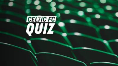 Celtic FC Quiz: Celtic v Aberdeen
