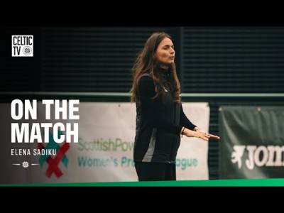 On the Match with Elena Sadiku | Hibernian 1-2 Celtic FC Women