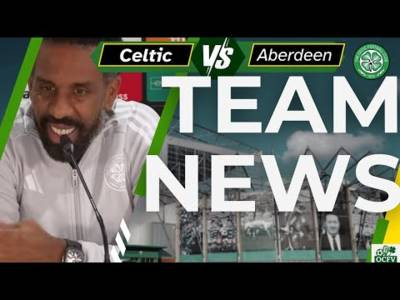 Celtic v Aberdeen TEAM NEWS