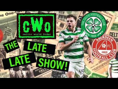 The Late Late Show! / is This the Start of Winning Ways for Nancy? / Celtic 2 Aberdeen 1 Reaction