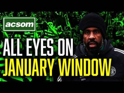 How prepared are we with just 8 days until January transfer window? / ACSOM / A Celtic State of Mind