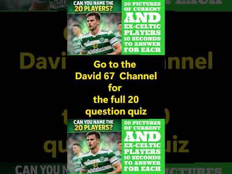 David 67 Channel Quiz: Can You Name The 20 Celtic Players? #celtic #celticfc