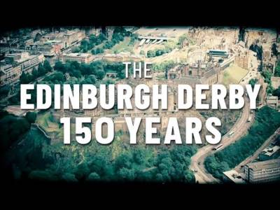 Hibernian vs Hearts &ndash; 150 Years Of The Edinburgh Derby