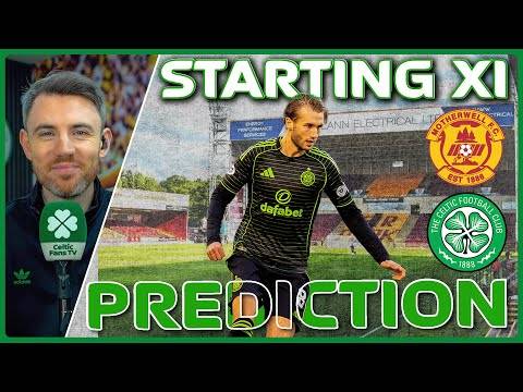 Motherwell v Celtic | HUGE Week Ahead! | Starting XI Prediction