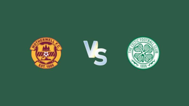Motherwell v CELTIC – All you need to know