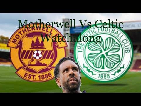 Motherwell Vs Celtic Watchalong