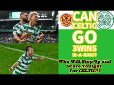 Motherwell v CELTIC: Can CELTIC Go 3 In-A-Row??
