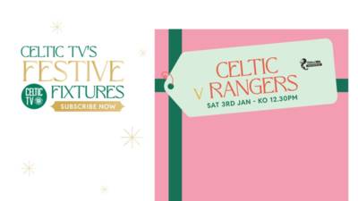 Watch Celtic v Rangers – Live on Celtic TV
