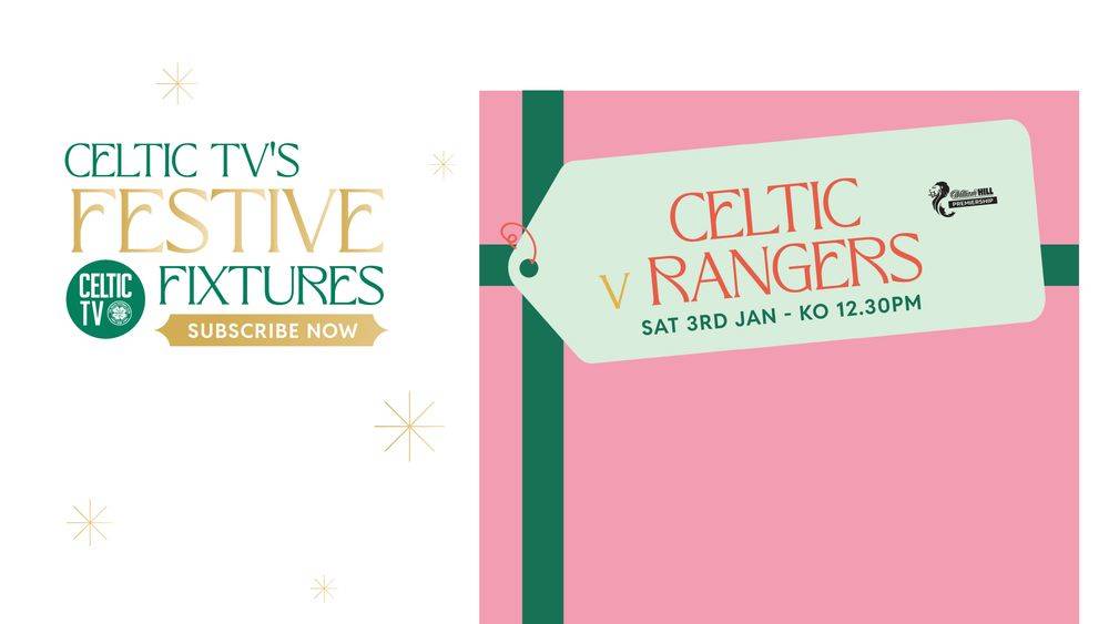 Watch Celtic v Rangers – Live on Celtic TV