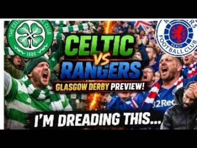 Glasgow Derby Preview / Celtic Vs Rangers / This Could End Up Messy for Nancy Tomorrow