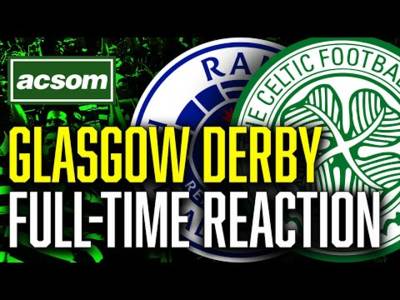 CELTIC v Rangers // LIVE Full-Time Reaction // ACSOM // A Celtic State of Mind CELTIC v Rangers // LIVE Full-Time Reaction // ACSOM // A Celtic State of Mind