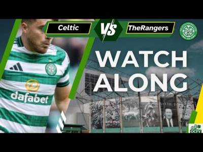 Celtic vs Rangers WATCH ALONG Celtic vs Rangers WATCH ALONG