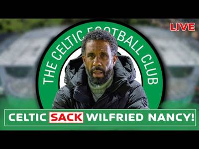 Celtic Sack Wilfried Nancy after 33 Days in Charge | Live Reaction Celtic Sack Wilfried Nancy after 33 Days in Charge | Live Reaction