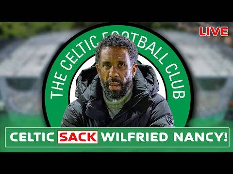 Celtic Sack Wilfried Nancy after 33 Days in Charge | Live Reaction