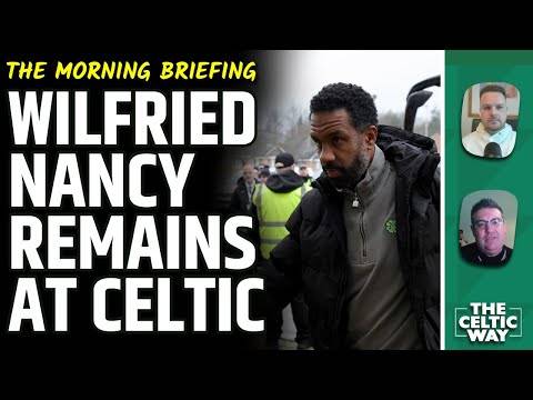 Wilfried Nancy stays put at Celtic | Luke McCowan’s alarming post-derby comments | Transfer latest