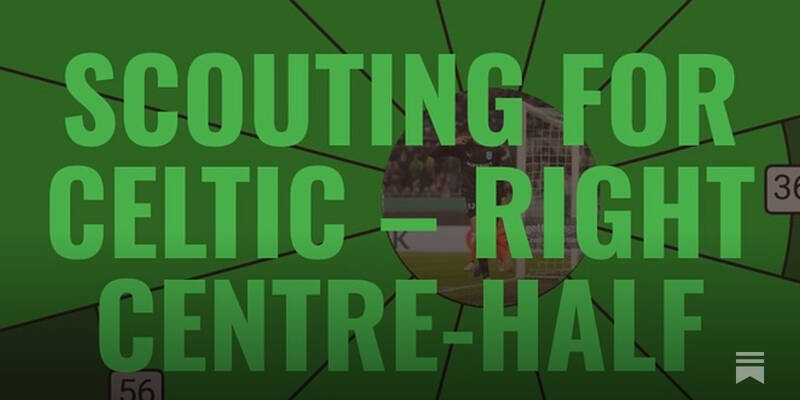 Scouting For Celtic – Right Centre-Half