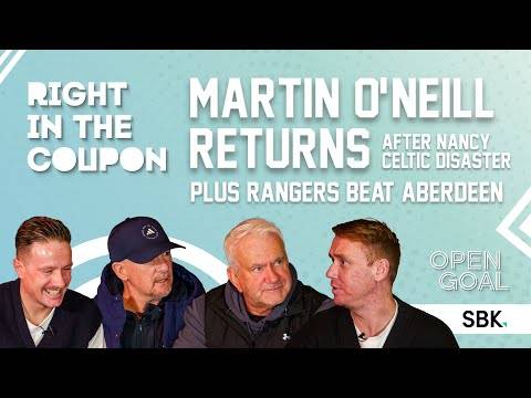 MARTIN O’NEILL RETURNS AFTER NANCY CELTIC DISASTER + RANGERS BEAT ABERDEEN | Right In The Coupon