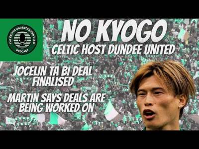 No Kyogo As Celtic Host Dundee United // Mismanagement Continues No Kyogo As Celtic Host Dundee United // Mismanagement Continues
