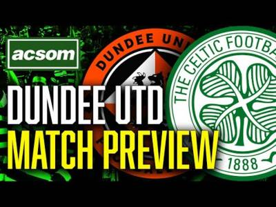 CELTIC v Dundee United // LIVE Match Preview // ACSOM // A Celtic State of Mind