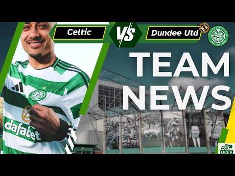 Celtic v Dundee United Team News