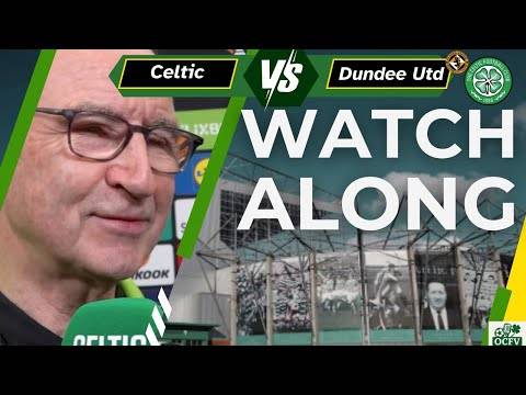 Celtic v Dundee watch along