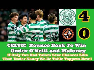 CELTIC 4 Dundee United 0: CELTIC Bounce Back and Take Their Chances At Last!! CELTIC 4 Dundee United 0: CELTIC Bounce Back and Take Their Chances At Last!!