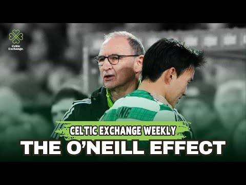 Celtic Exchange Weekly: The O’Neill Effect &ndash; Celtic’s Season Re-Starts Here!