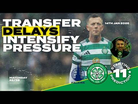 Falkirk v Celtic | Transfer Delays Intensify Pressure | Starting XI Prediction Falkirk v Celtic | Transfer Delays Intensify Pressure | Starting XI Prediction
