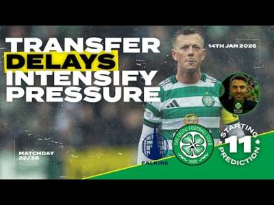 Falkirk v Celtic | Transfer Delays Intensify Pressure | Starting XI Prediction