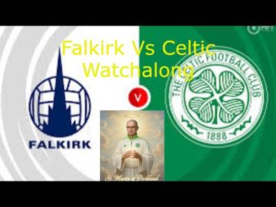 Falkirk Vs Celtic Watchalong