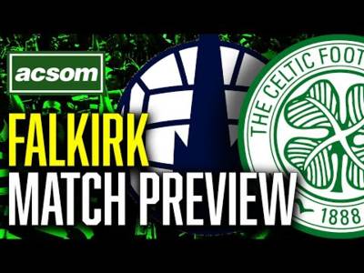 Falkirk v CELTIC // LIVE Match Preview // ACSOM // A Celtic State of Mind