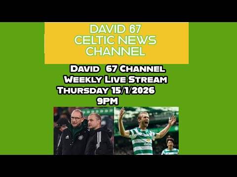 David 67 Channel Live Stream 15/1/2026 at 9PM: CELTIC 2025/26 Season Phase #4;